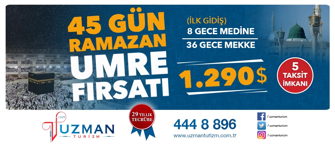 1290 DOLAR DAN BAŞLAYAN KAMPANYALI 45 GÜNLÜK RAMAZAN UMRESİ PROGRAMI